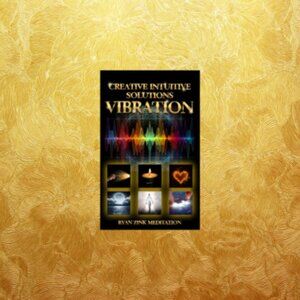 Creative Intuitive Solutions Vibration Ryan Zink Meditation - (From Author)